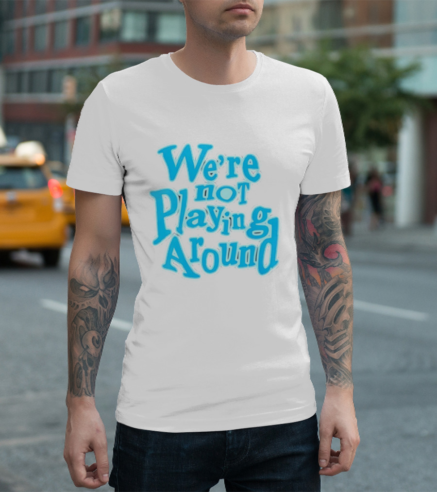 We're Not Playing Around Women Basketball T-Shirt