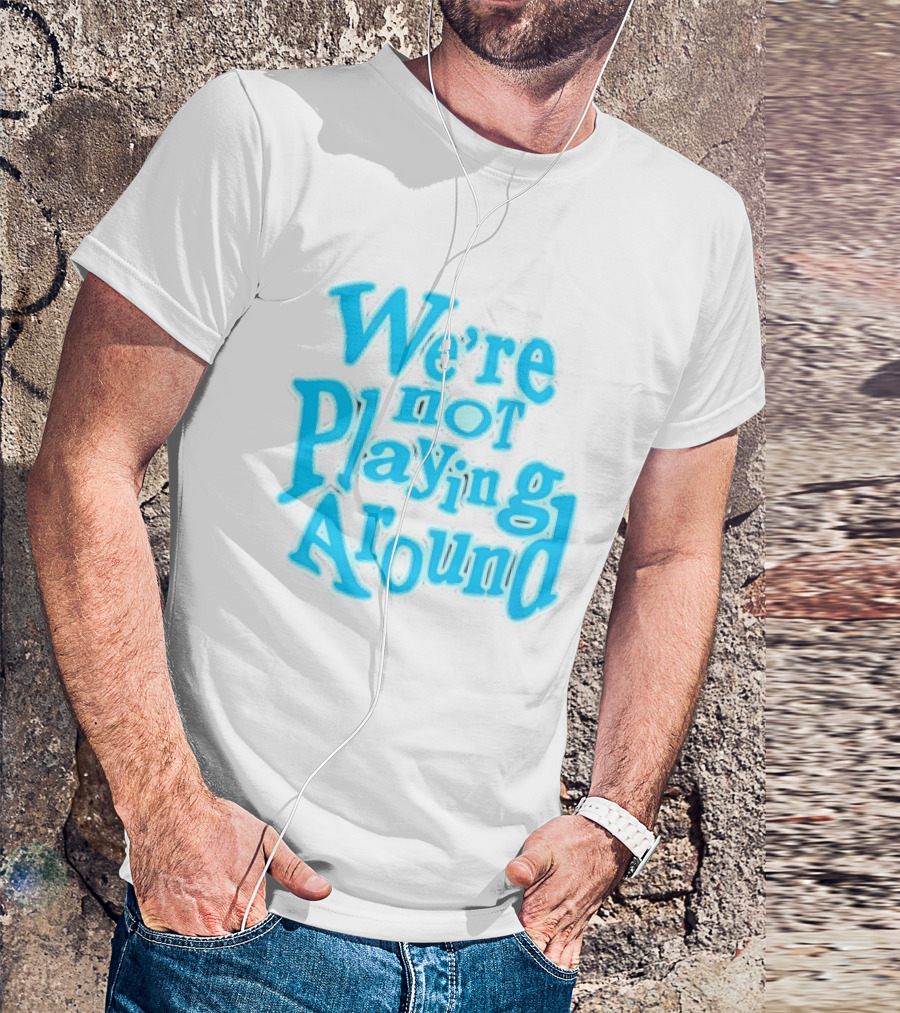 We're Not Playing Around Women Basketball T-Shirt