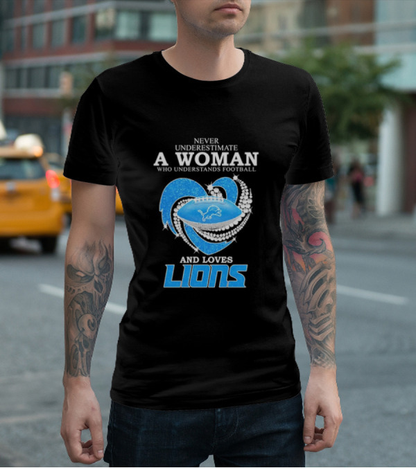 Never Underestimate A Woman Who Understands Football And Loves Lions Diamond Heart T-Shirt