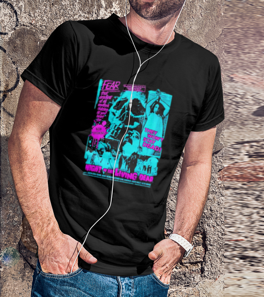 Fear They Won't Stay Dead Night Of The Living Dead Clutching At Your Heart T-Shirt