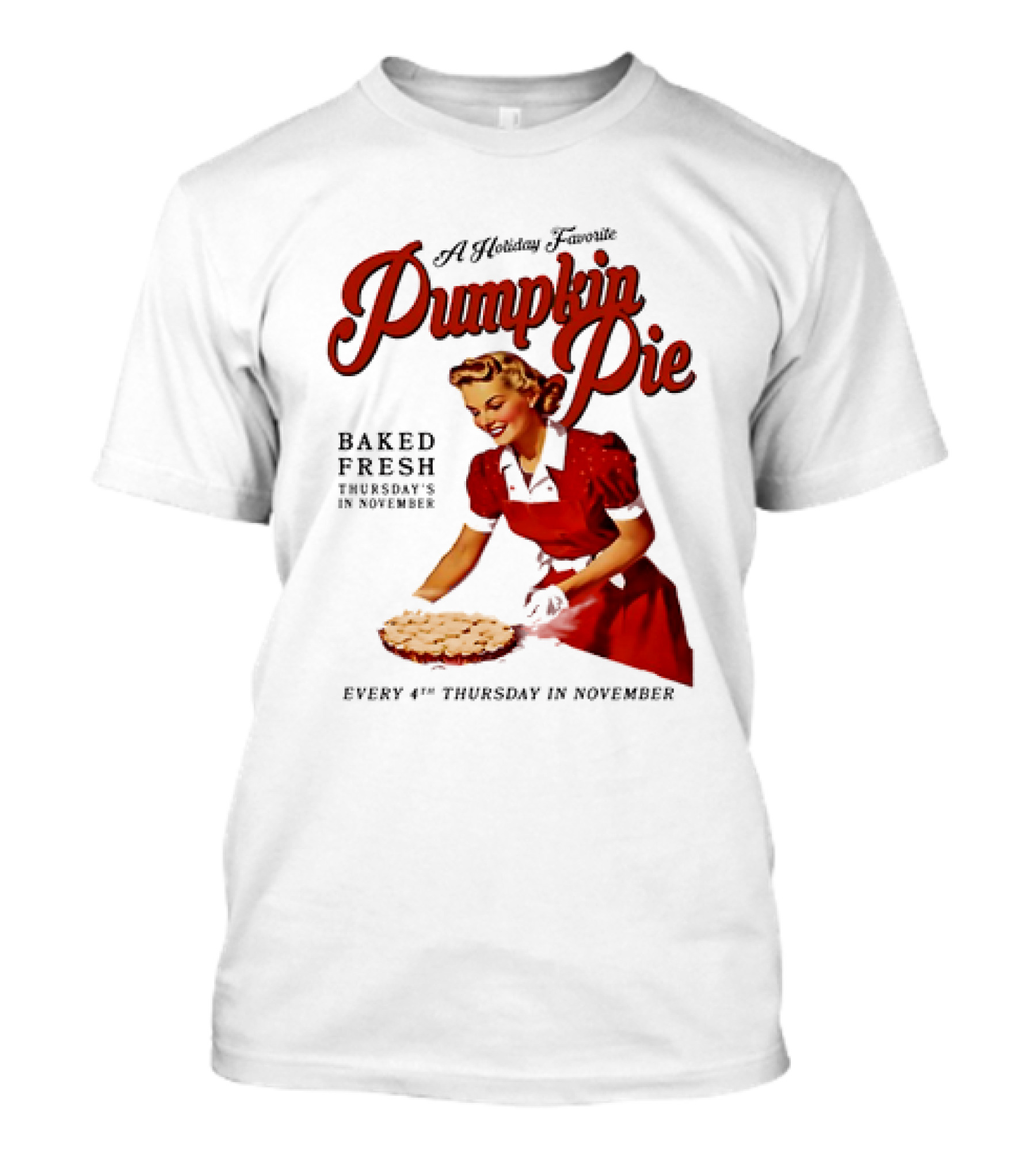 A Holiday Favorite Pumpkin Pie Baked Fresh Thursdays In November Every 4th Thursday In November T-Shirt