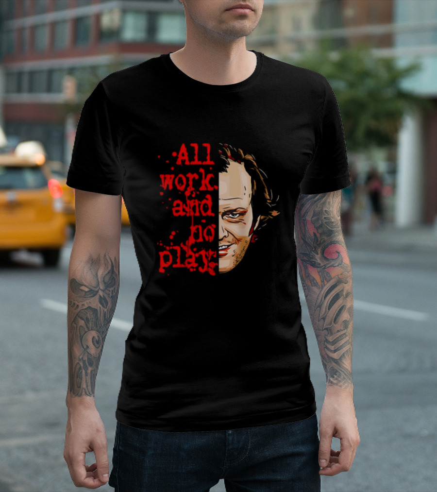 The Shining Jack Torrance All Work and No Play T-Shirt
