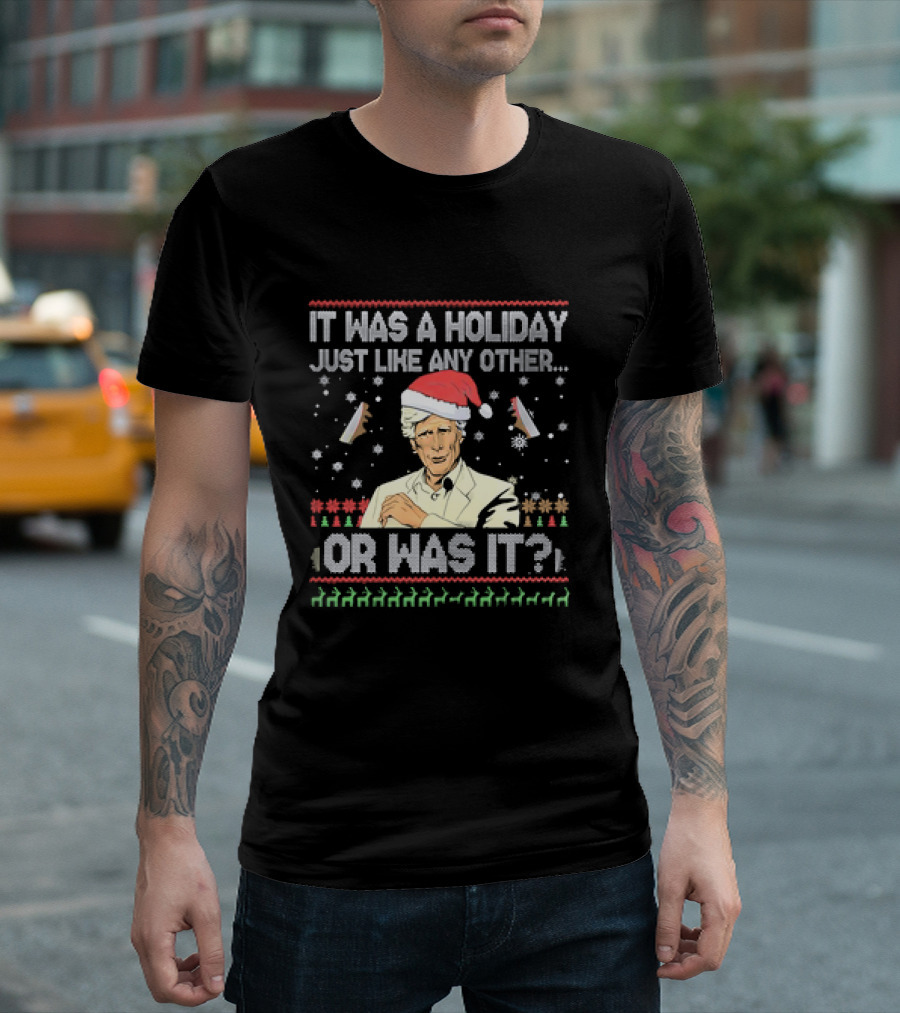 Keith Morrison It Was a Holiday Just Like Any Other Santa Hat Or Was It Christmas T-Shirt