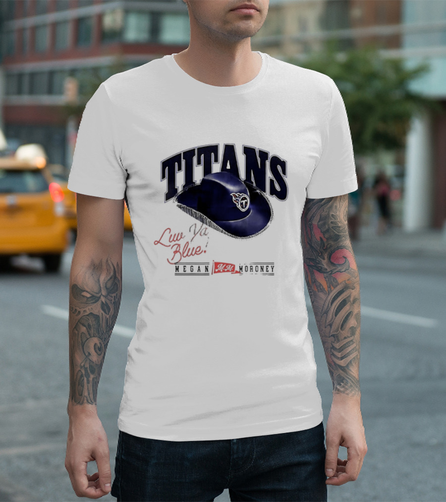 Tennessee Titans Luv Ya Blue Megan Moroney Cowgirl Hat T-Shirt