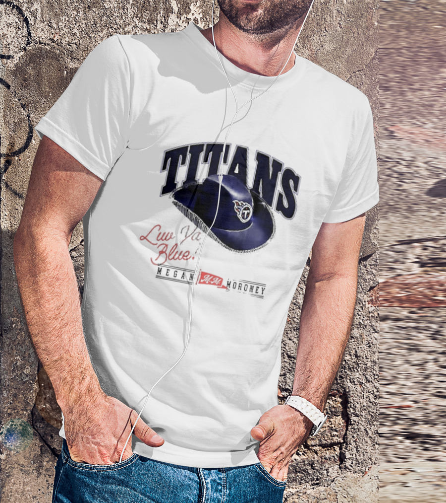 Tennessee Titans Luv Ya Blue Megan Moroney Cowgirl Hat T-Shirt
