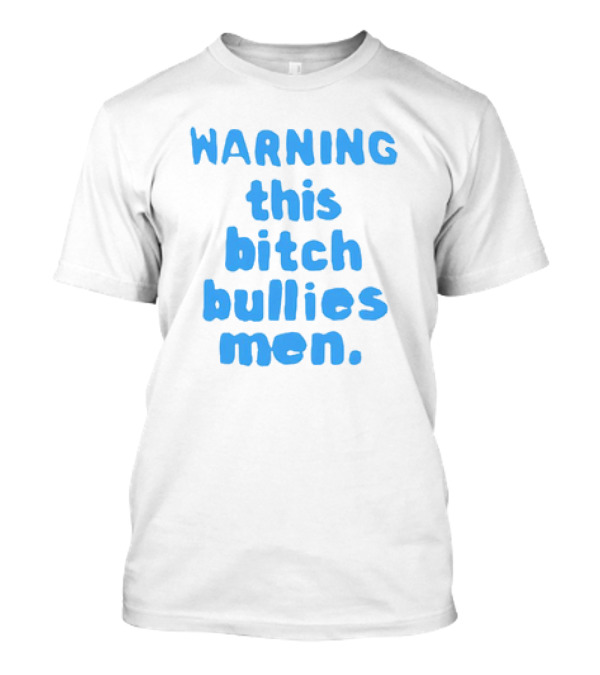 WARNING This Bitch Bullies Men T-Shirt