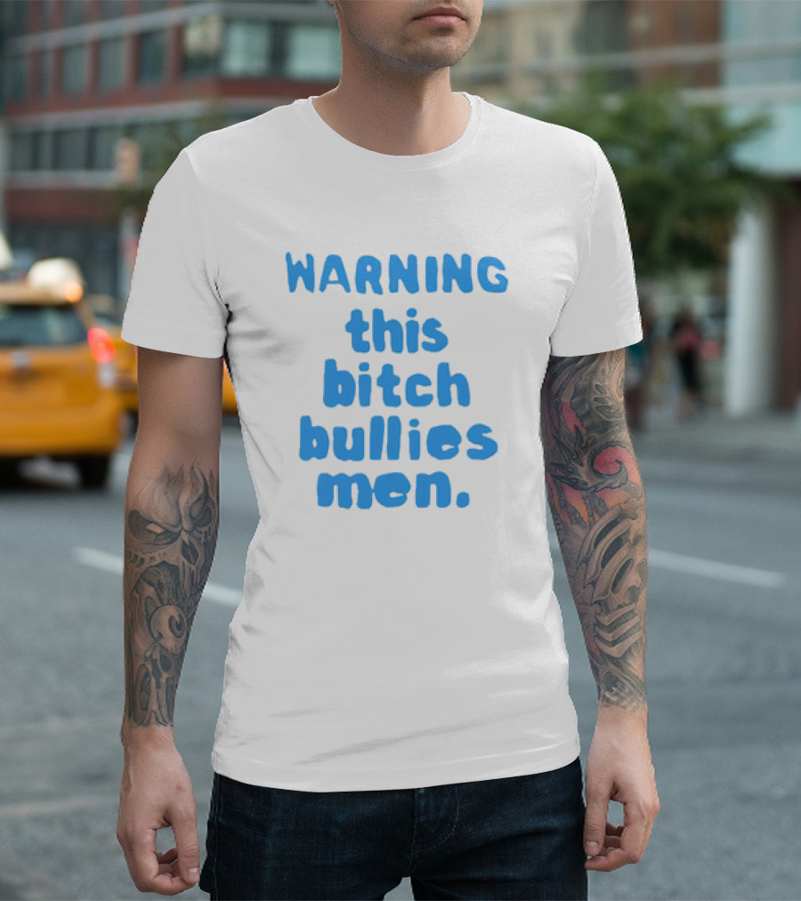 WARNING This Bitch Bullies Men T-Shirt