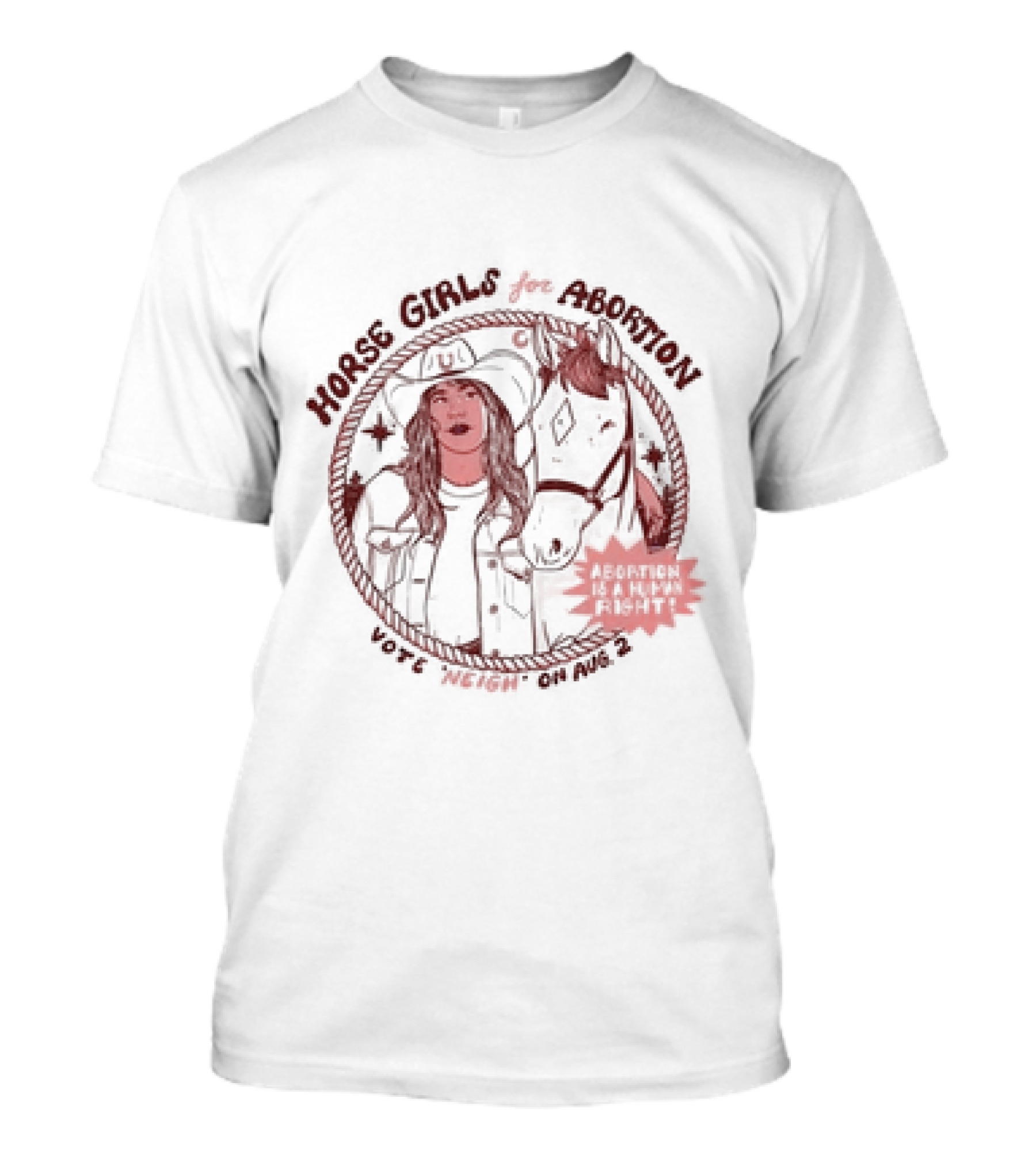 Horse Girls For Abortion Abortion Is A Human Right Vote Neigh On Aug 2 T-Shirt