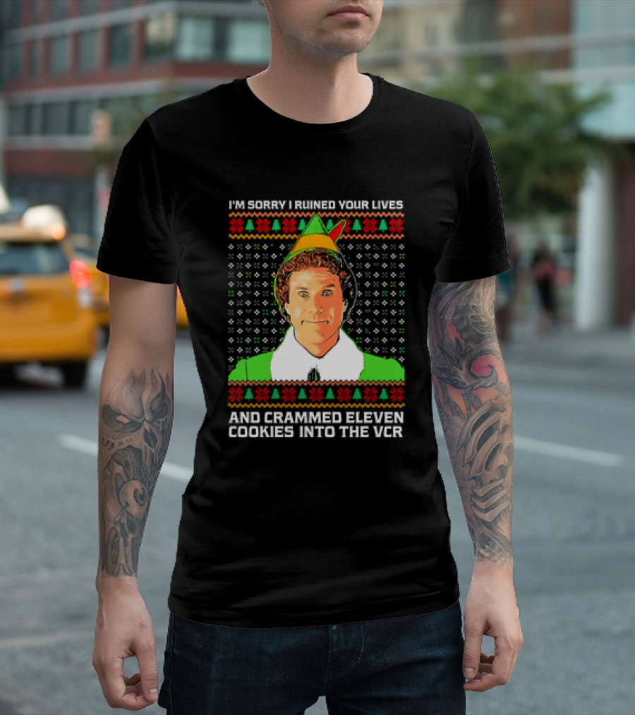 Elf I'm Sorry I Ruined Your Lives And Crammed Eleven Cookies Into The VCR Ugly Holiday Christmas T-Shirt