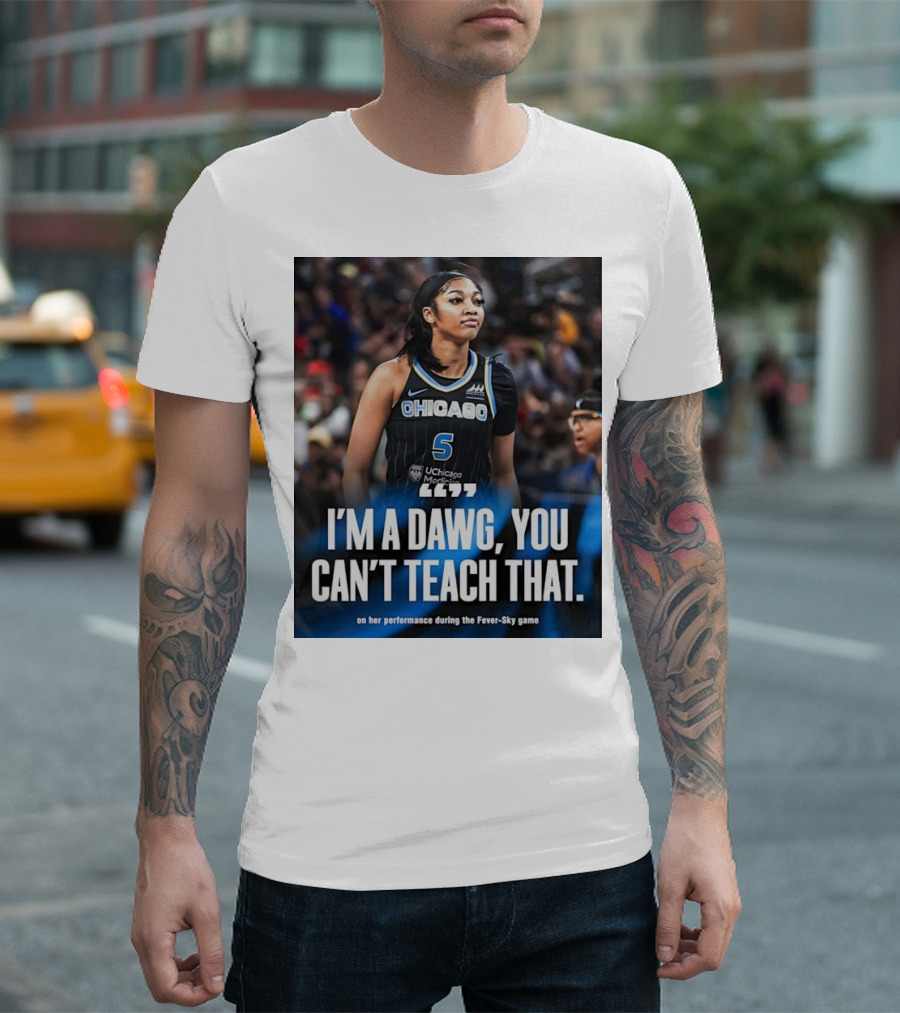 Chicago Sky I'm a Dawg You Can't Teach That Angel Reese Performance Fever-Sky Game T-Shirt