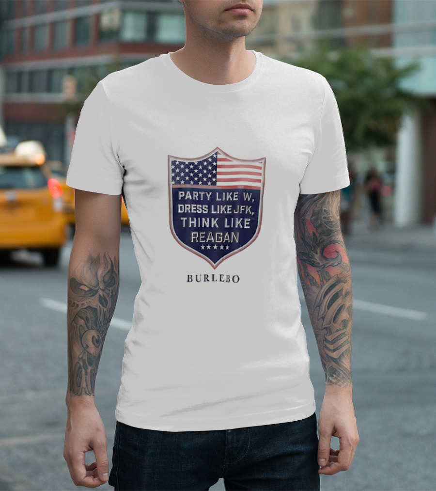 Party Like W Dress Like JFK Think Like Reagan Burlebo Shield with American Flag T-Shirt