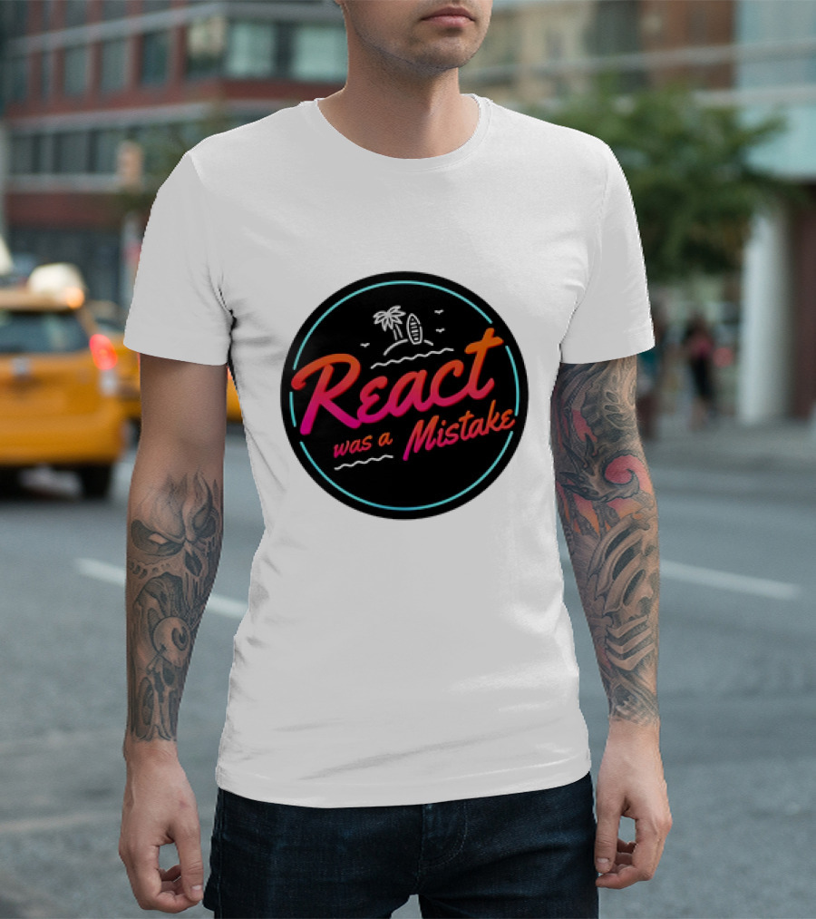 React Was a Mistake Tropical Beach T-Shirt