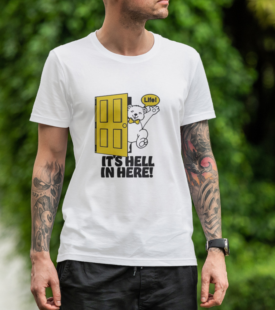 Bear Peeking From Yellow Door With Life It’s Hell In Here T-Shirt