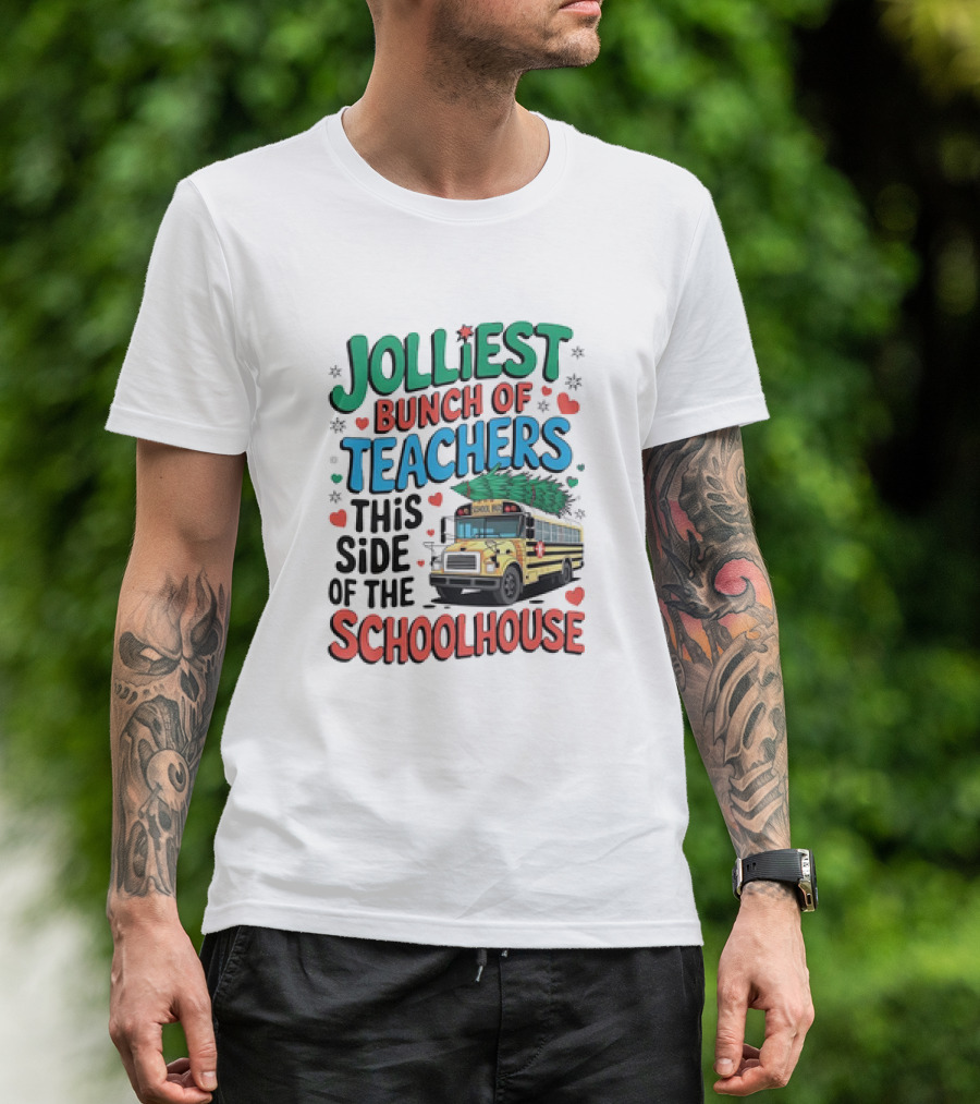 Jolliest Bunch Of Teachers This Side Of The Schoolhouse T-Shirt