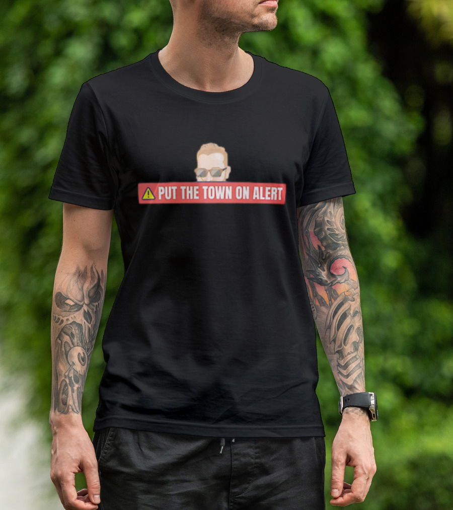 Put The Town On Alert Warning Sign With Sunglasses T-Shirt