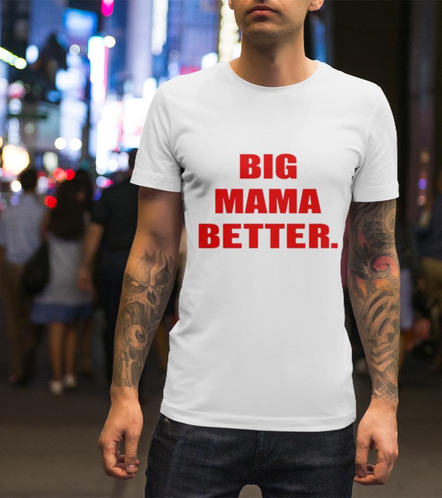 Big Mama Better Big Latto Wearing T-Shirt