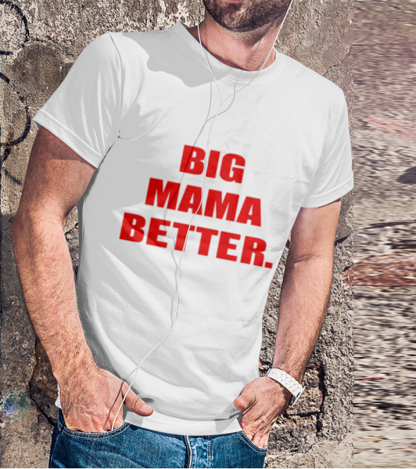 Big Mama Better Big Latto Wearing T-Shirt