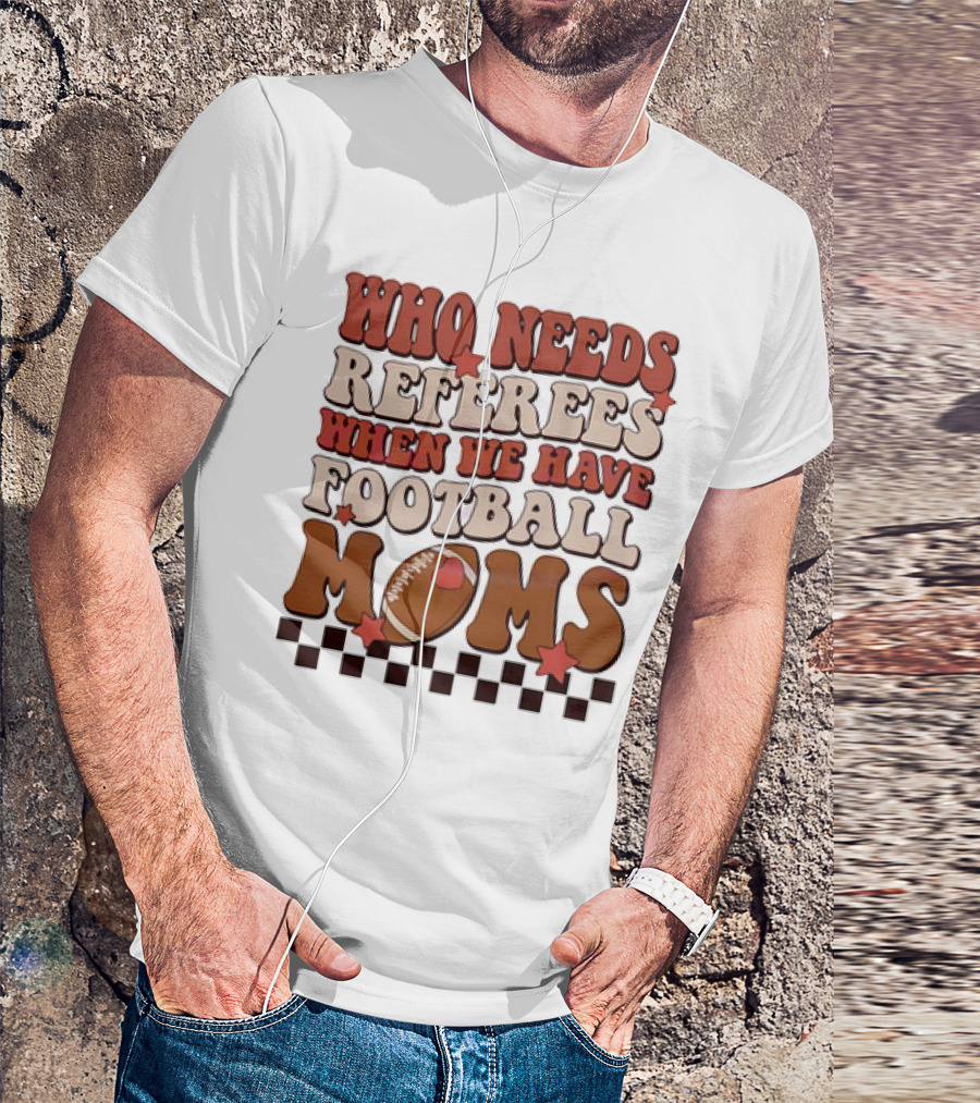 Who Needs Referees When We Have Football Moms Retro Checkerboard Football Stars T-Shirt