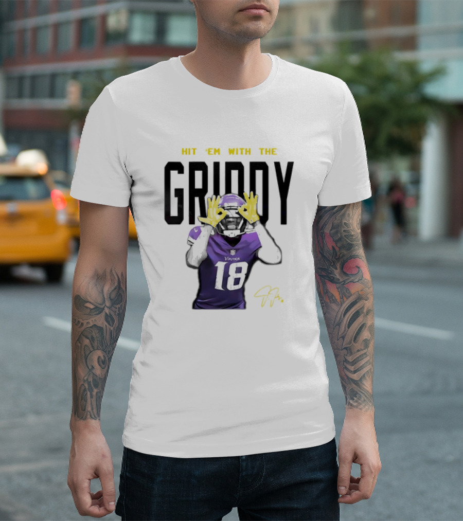 HIT 'EM WITH THE GRIDDY JUSTIN JEFFERSON VIKINGS 18 SIGNATURE T-Shirt