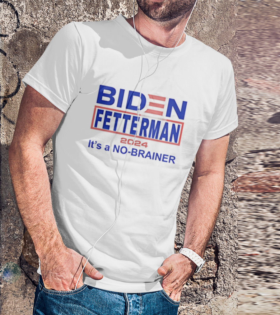 Biden Fetterman 2024 It's A No-Brainer T-Shirt