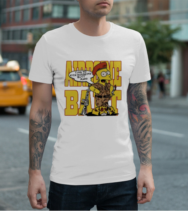 Airborne Bart Simpson Time To Kick Husseins’ Butt Man T-Shirt