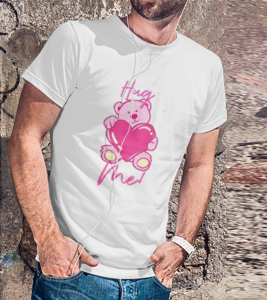 Hug Me Pink Bear Valentine's Day Love T-Shirt