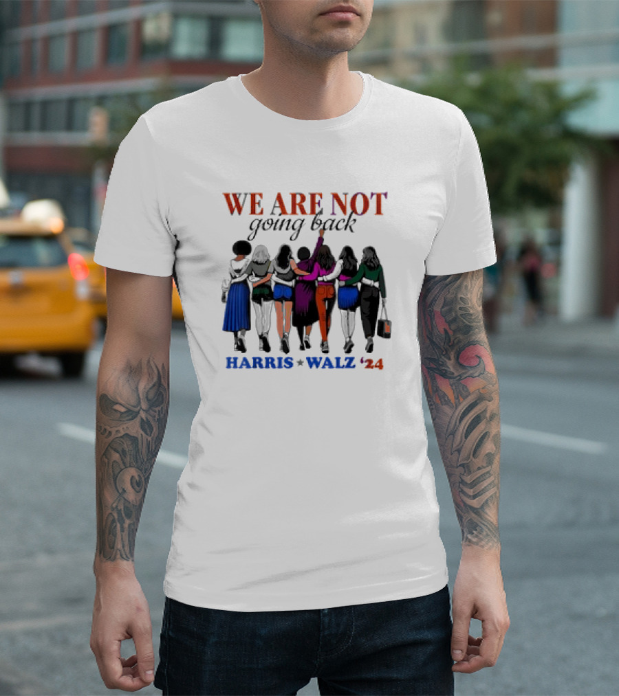 We Are Not Going Back Harris Walz 24 Women Unity T-Shirt
