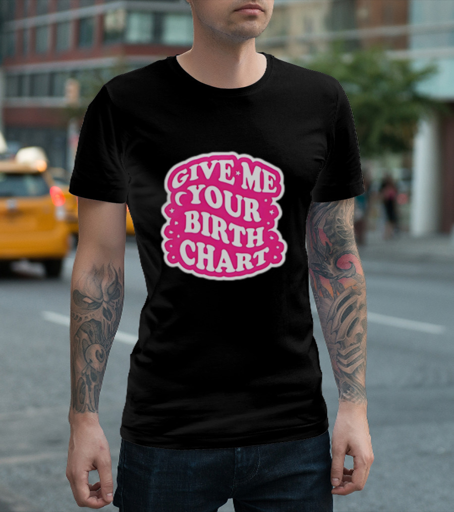 Give Me Your Birth Chart Retro Pink Text with Stars T-Shirt