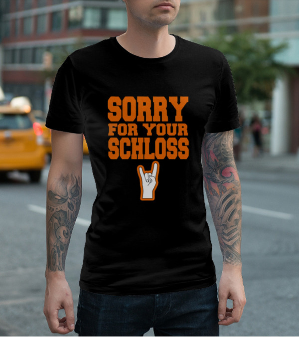 Sorry For Your Schloss Texas Longhorn Hook Em Horns T-Shirt