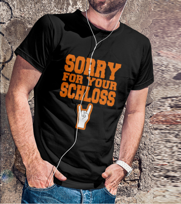 Sorry For Your Schloss Texas Longhorn Hook Em Horns T-Shirt