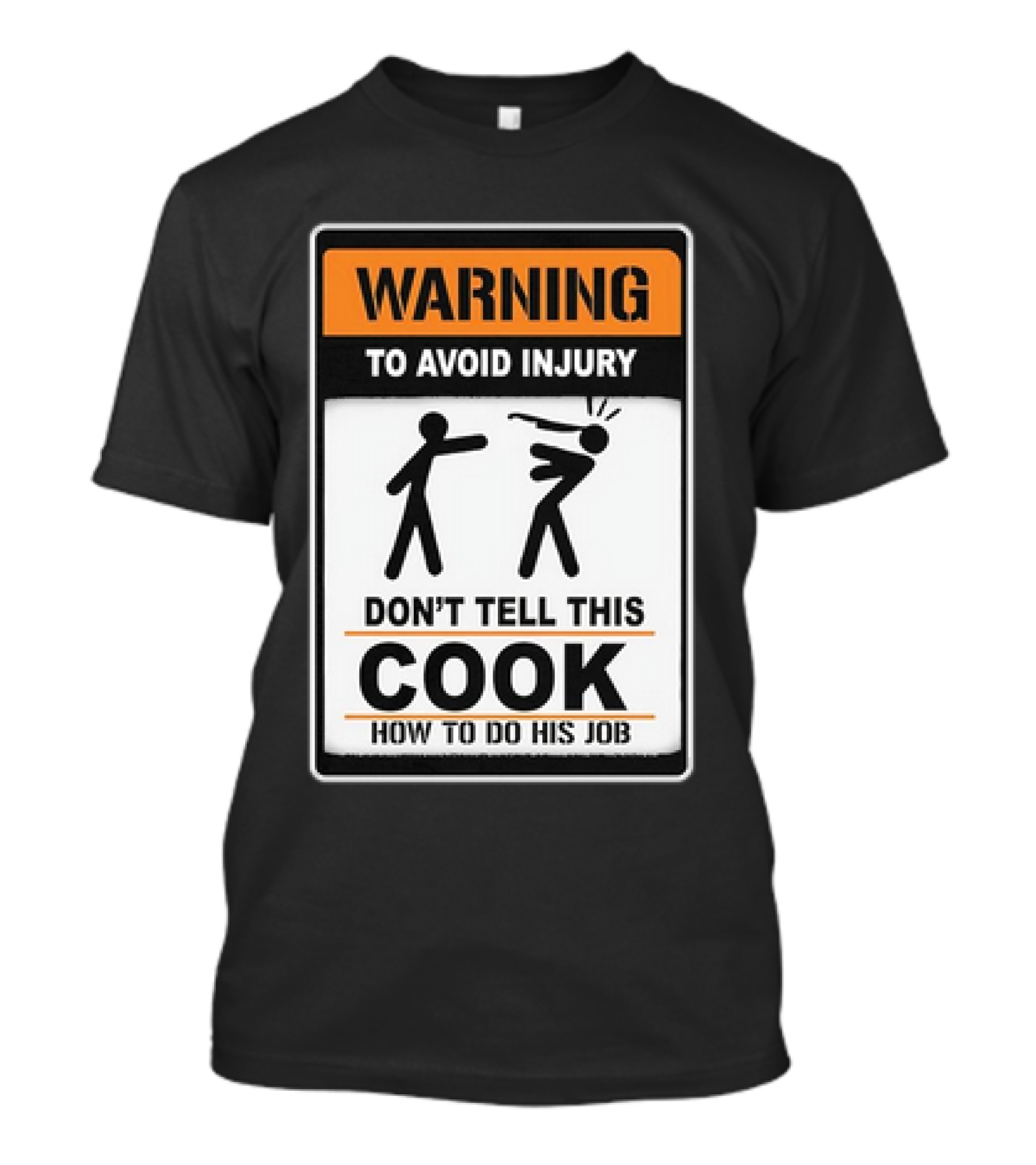 Warning To Avoid Injury Don't Tell This Cook How To Do His Job T-Shirt