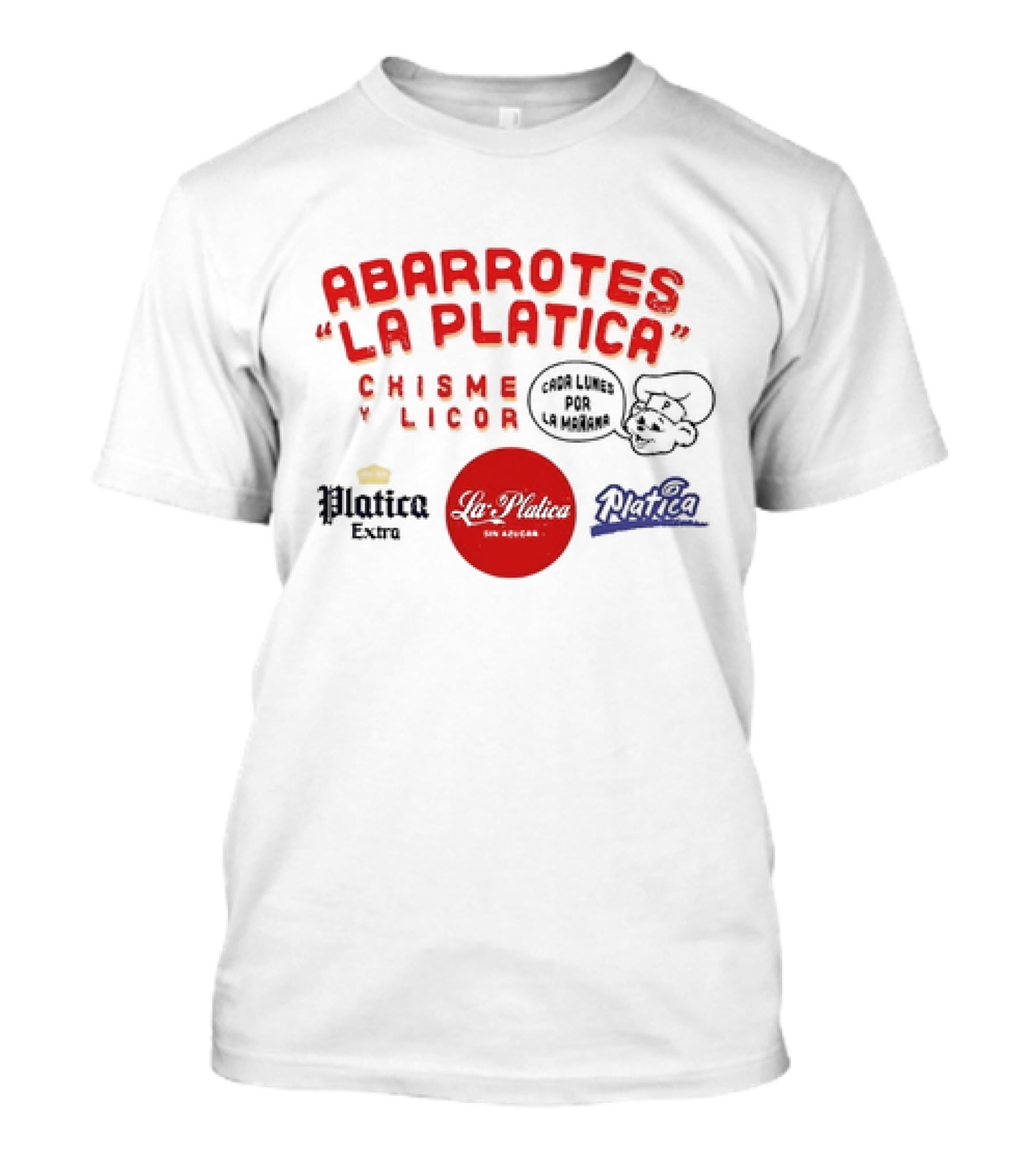 Abarrotes La Platica Chisme Y Licor Cada Lunes Por La Mañana Platica Extra La Platica Sin Azúcar T-Shirt