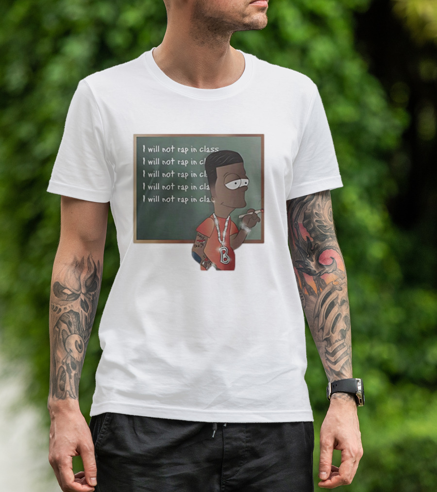 Bart Simpson I Will Not Rap In Class Chalkboard Writing With Hip Hop Style And Tattoos T-Shirt