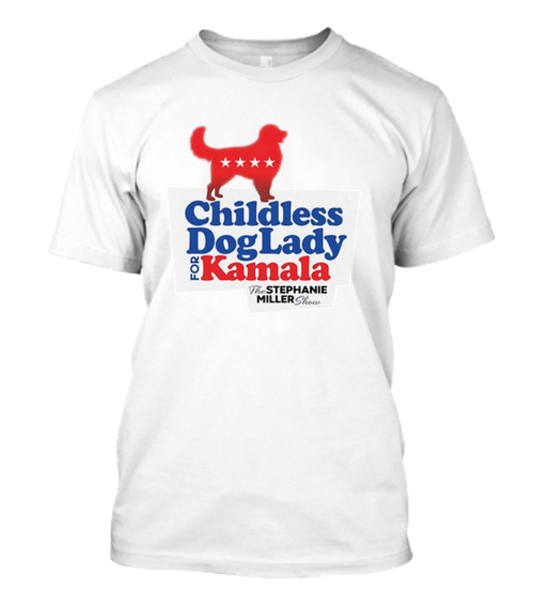 Childless Dog Lady Supporting Kamala On The Stephanie Miller Show T-Shirt