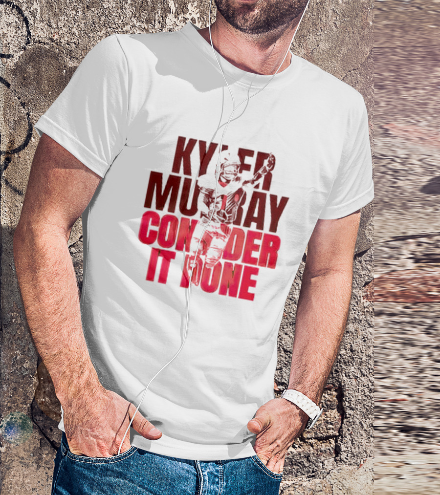 Kyler Murray Consider It Done Arizona Football Player T-Shirt