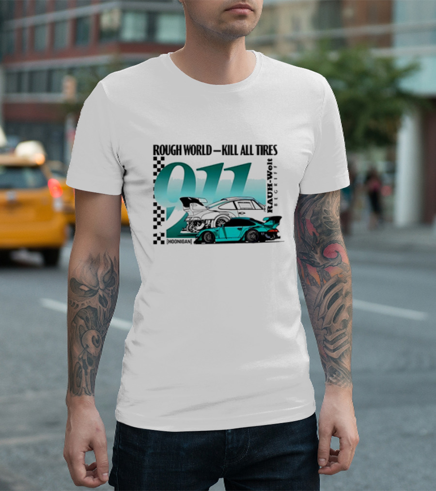 Rough World Kill All Tires Hoonigan RAUH-Welt Begriff 911 T-Shirt