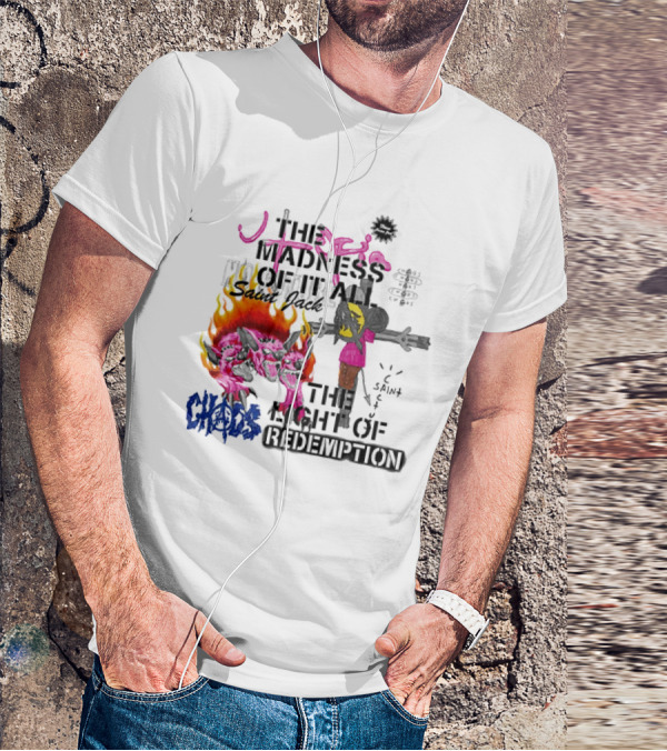 The Madness Of It All Saint Jack Chaos The Light Of Redemption T-Shirt