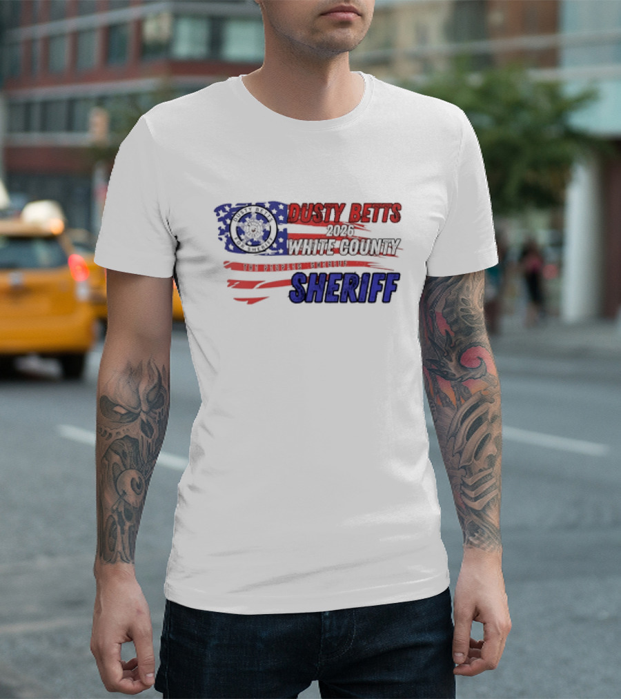 Dusty Betts 2026 White County The Peoples Sheriff Deputy Badge and American Flag T-Shirt