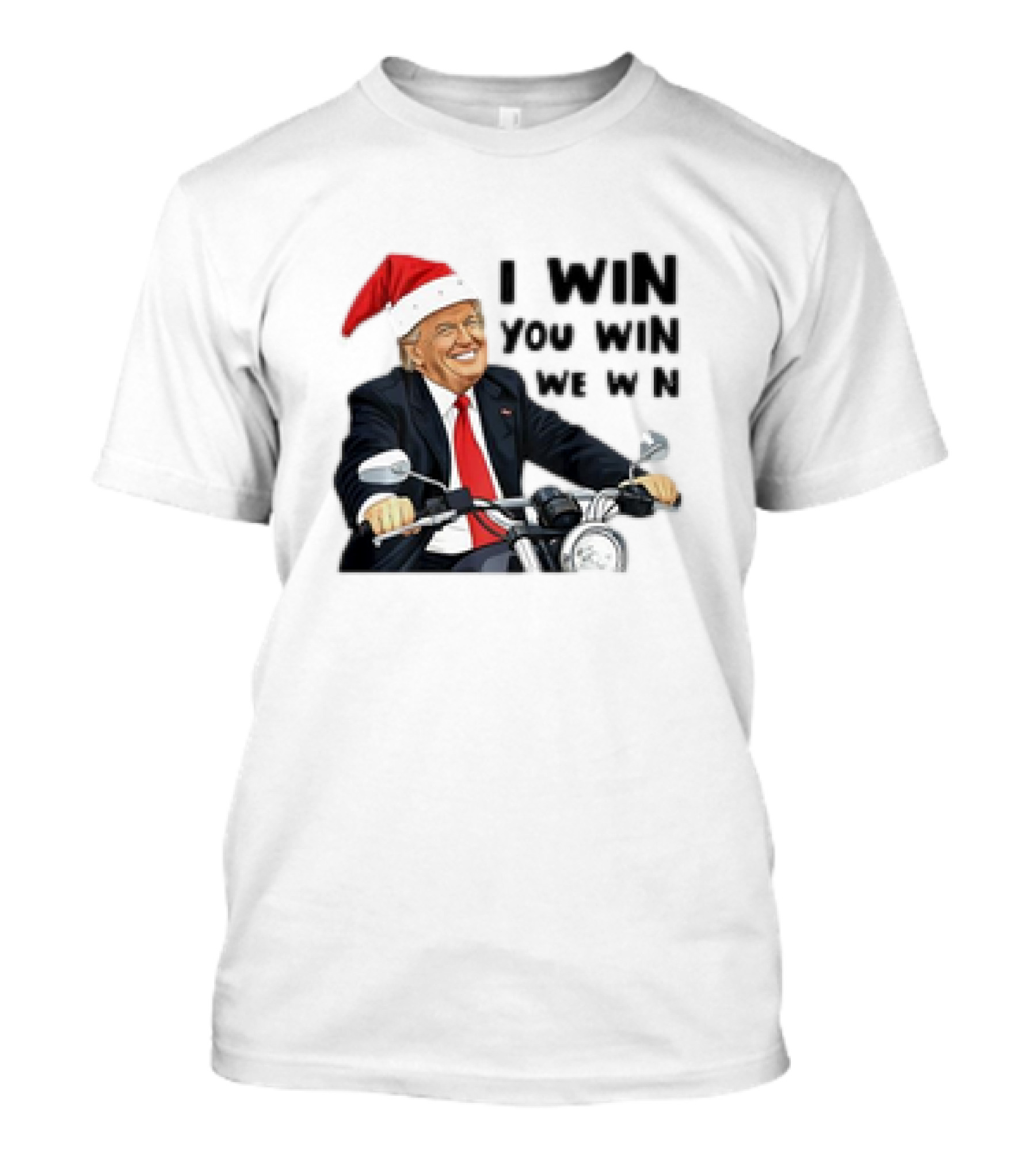 I WIN YOU WIN WE WIN DONALD TRUMP SANTA MOTORCYCLE T-Shirt