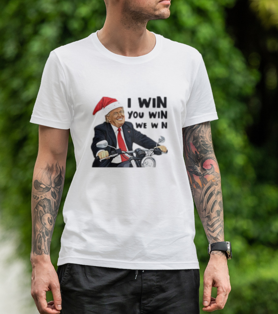 I WIN YOU WIN WE WIN DONALD TRUMP SANTA MOTORCYCLE T-Shirt