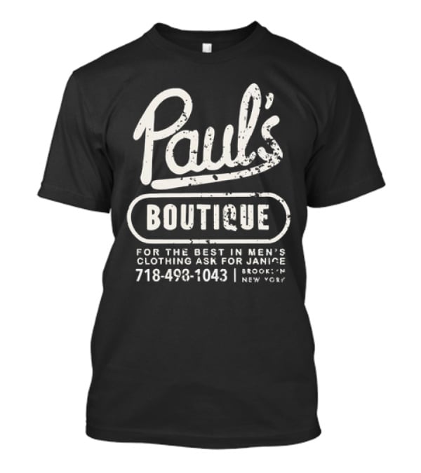 Paul’s Boutique For The Best In Men's Clothing Ask For Janice Brooklyn New York 718-493-1043 T-Shirt