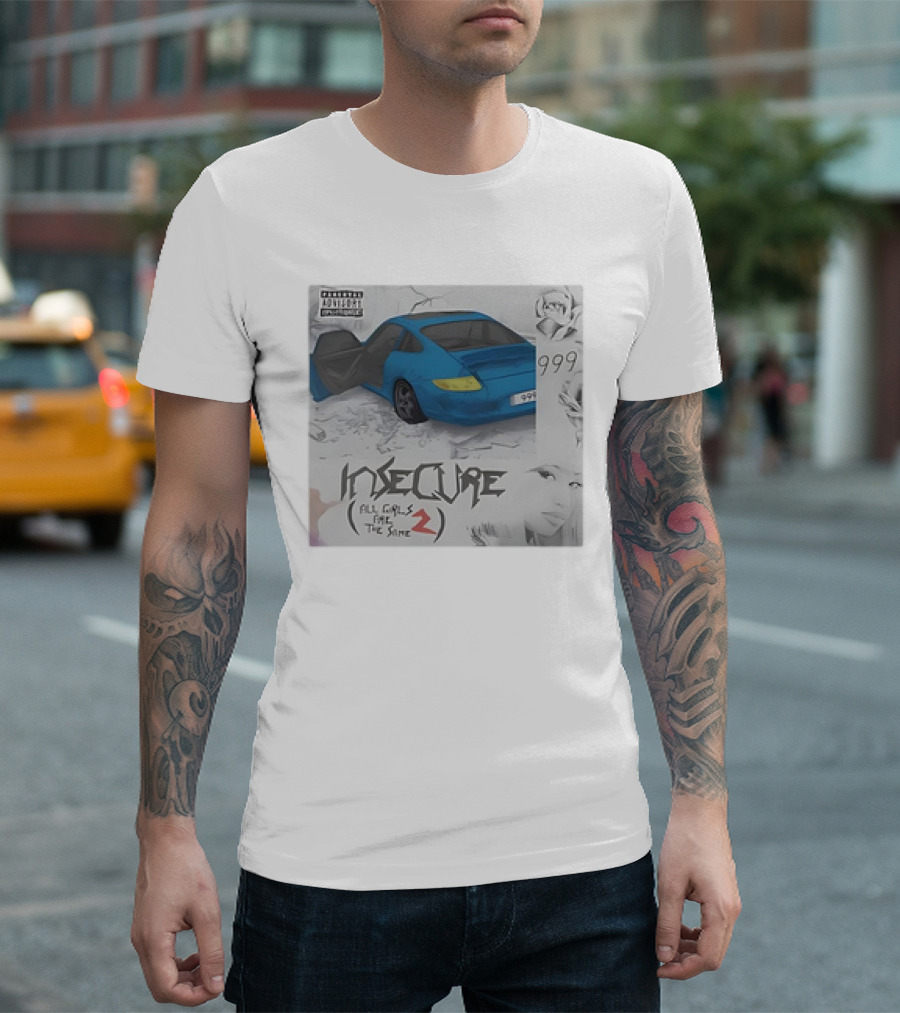 Insecure All Girls Are The Same 2 Juice WRLD Nicki Minaj 999 T-Shirt