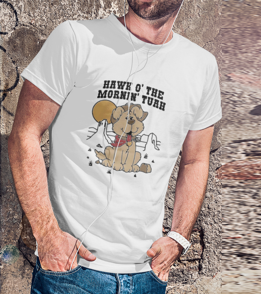 Hawk O’ The Mornin Tuah With Cowboy Dog And Desert Sun T-Shirt