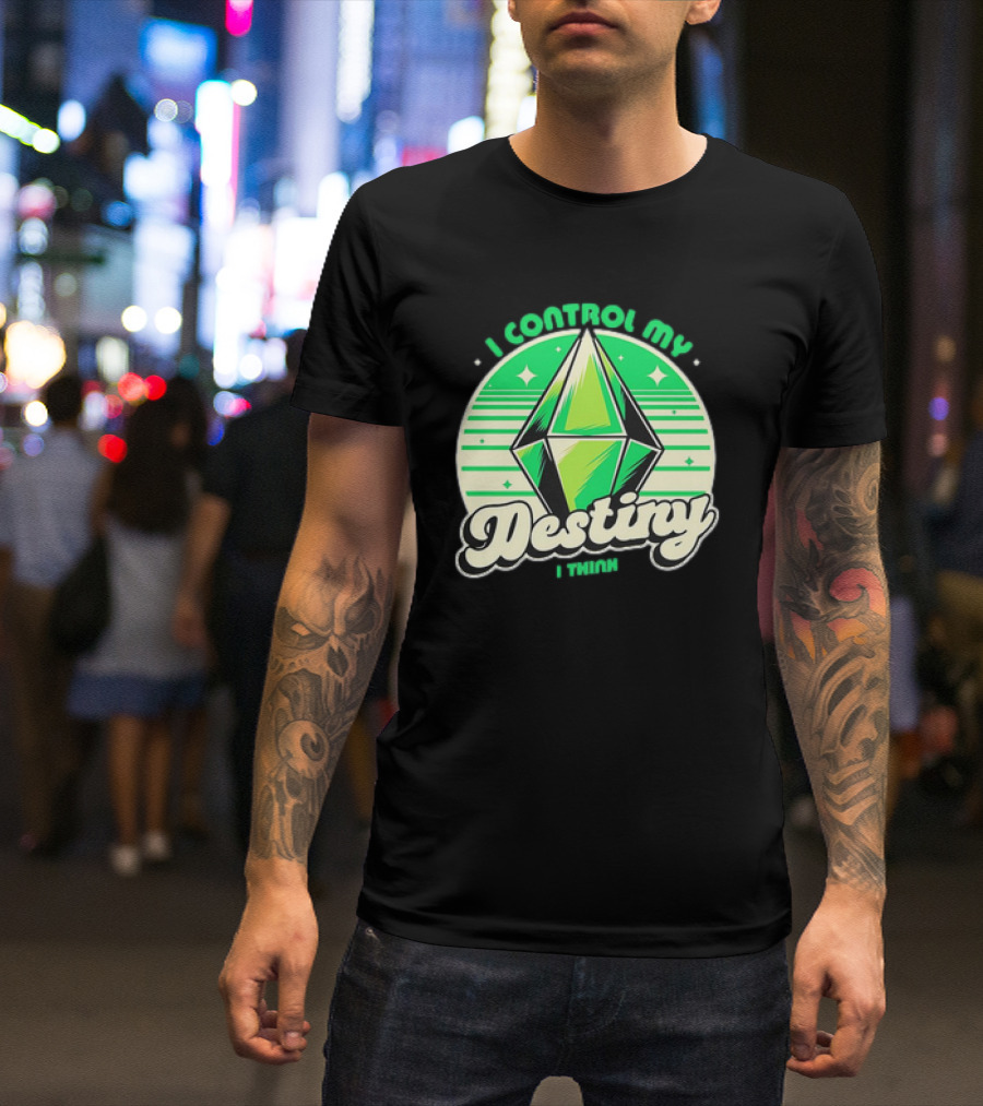 I Control My Destiny I Think Green Diamond With Stars T-Shirt