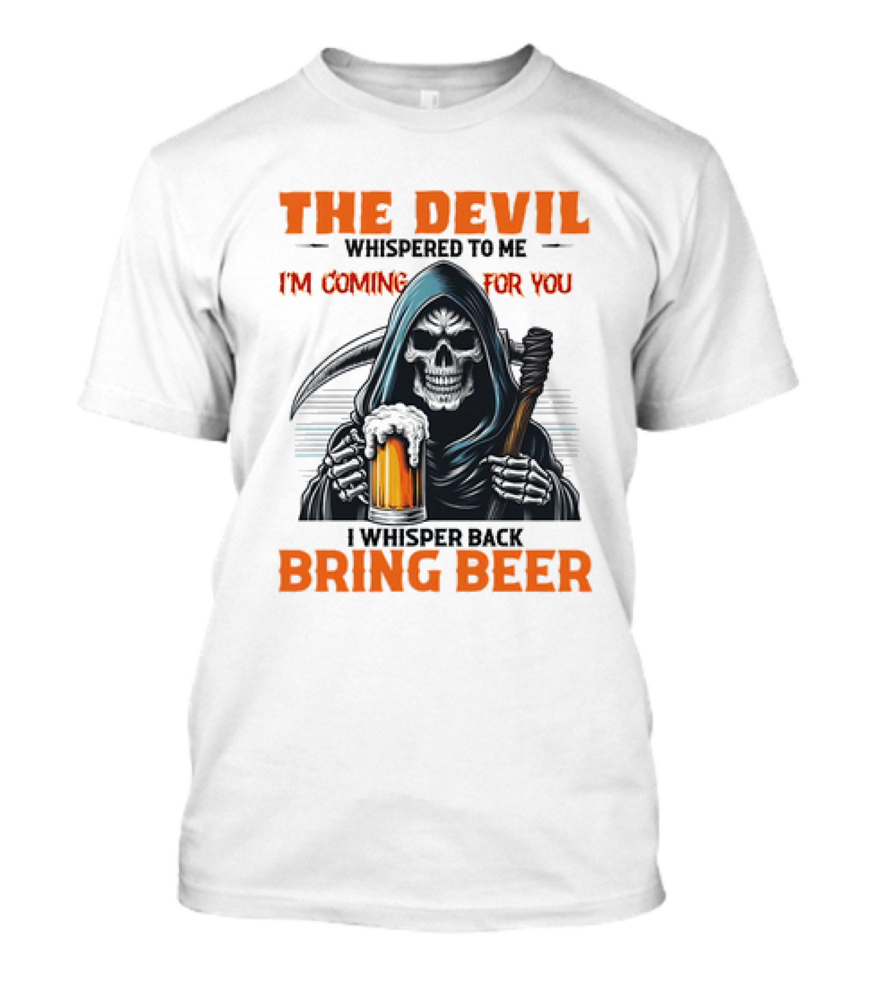 The Devil Whispered I'm Coming For You Skeleton I Whisper Back Bring Beer T-Shirt