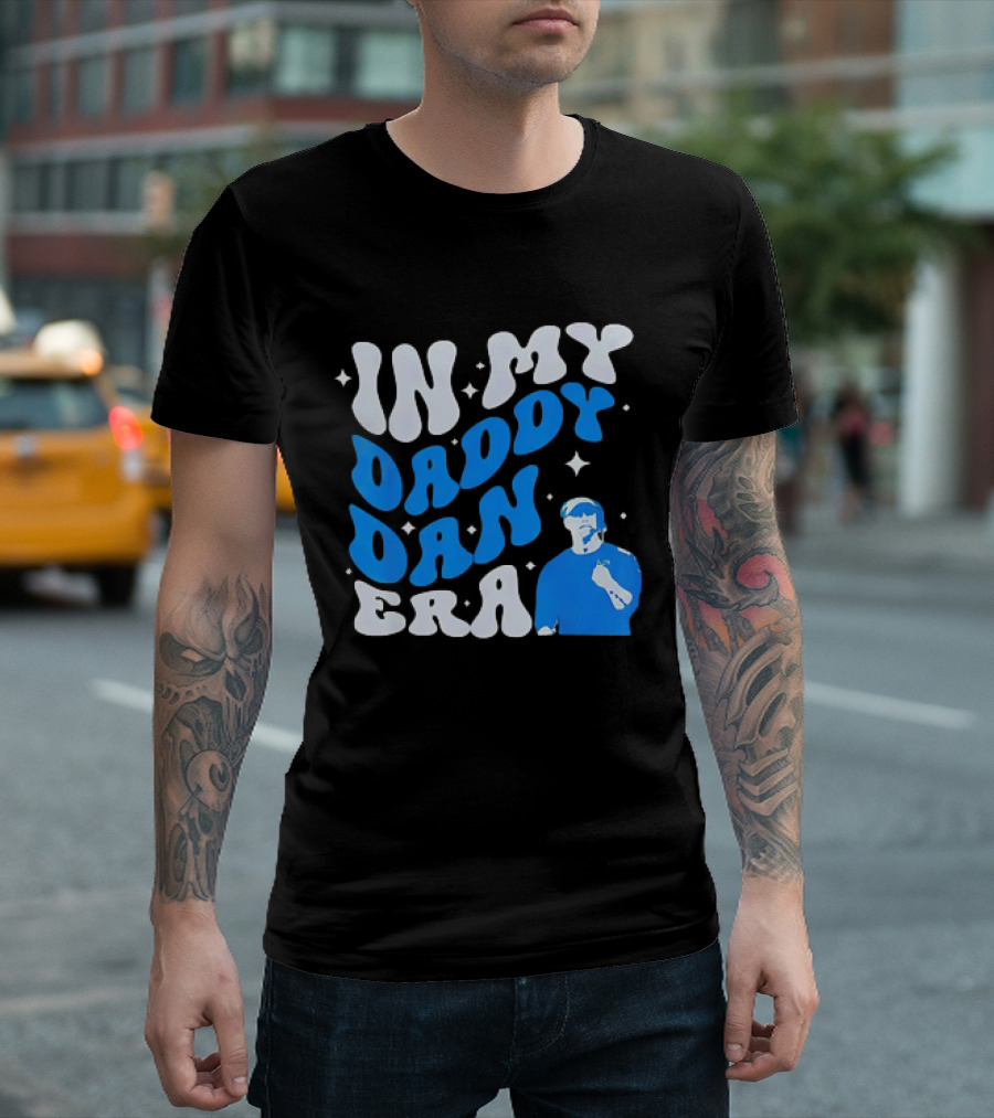 In My Daddy Dan Era Dan Campbell Coach T-Shirt