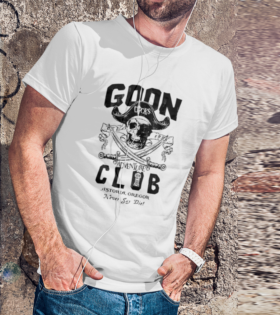Goon Docks Adventure Club Astoria Oregon Never Say Die Skull And Crossed Swords Pirate T-Shirt