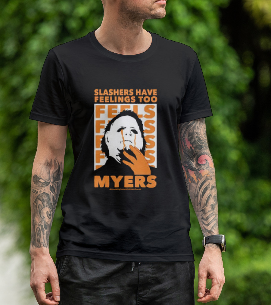 Slashers Have Feelings Too Michael Myers Halloween Horror Feels T-Shirt