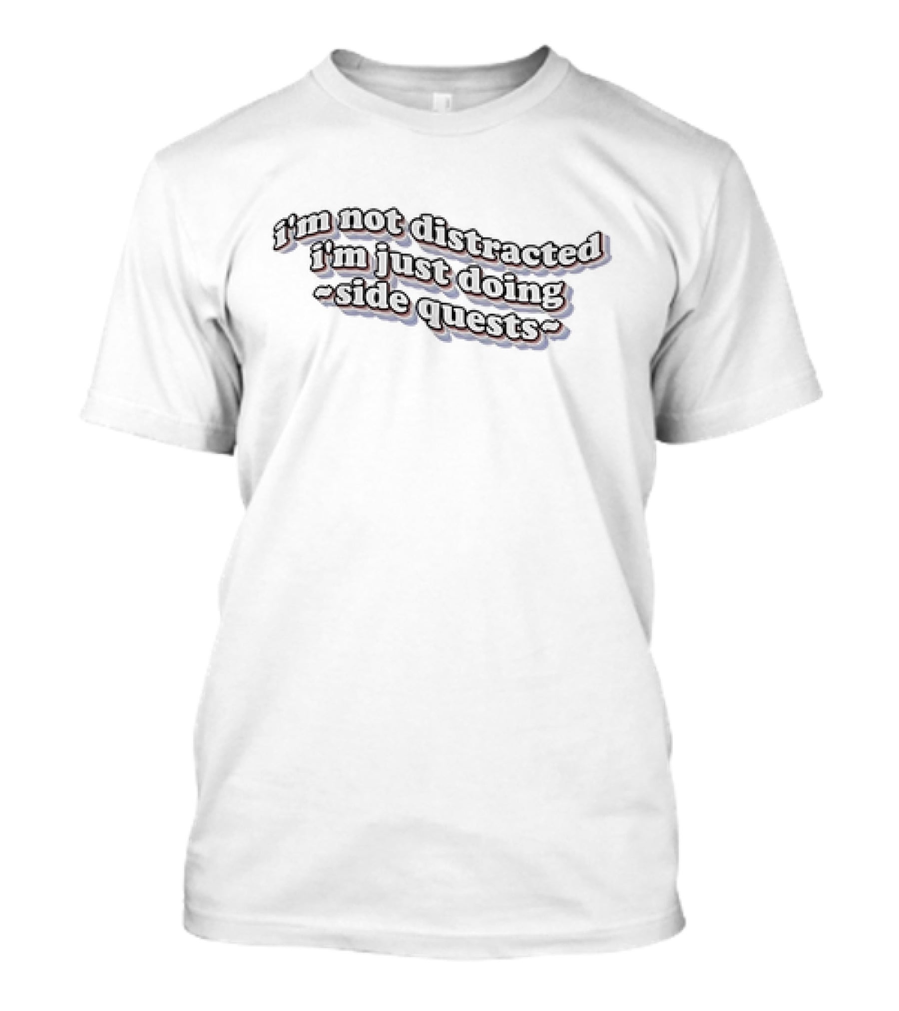 I'm Not Distracted I'm Just Doing Side Quests T-Shirt