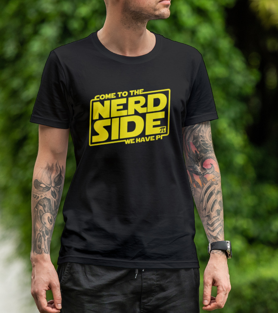 Come To The Nerd Side We Have Pi Star Wars T-Shirt